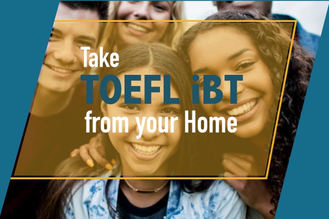 TOEFL iBT Home Edition Test – IELTS and TOEFL Alternative during COVID-19 disruption